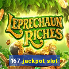 167 jackpot slot