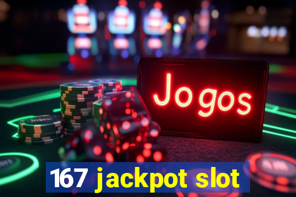 167 jackpot slot