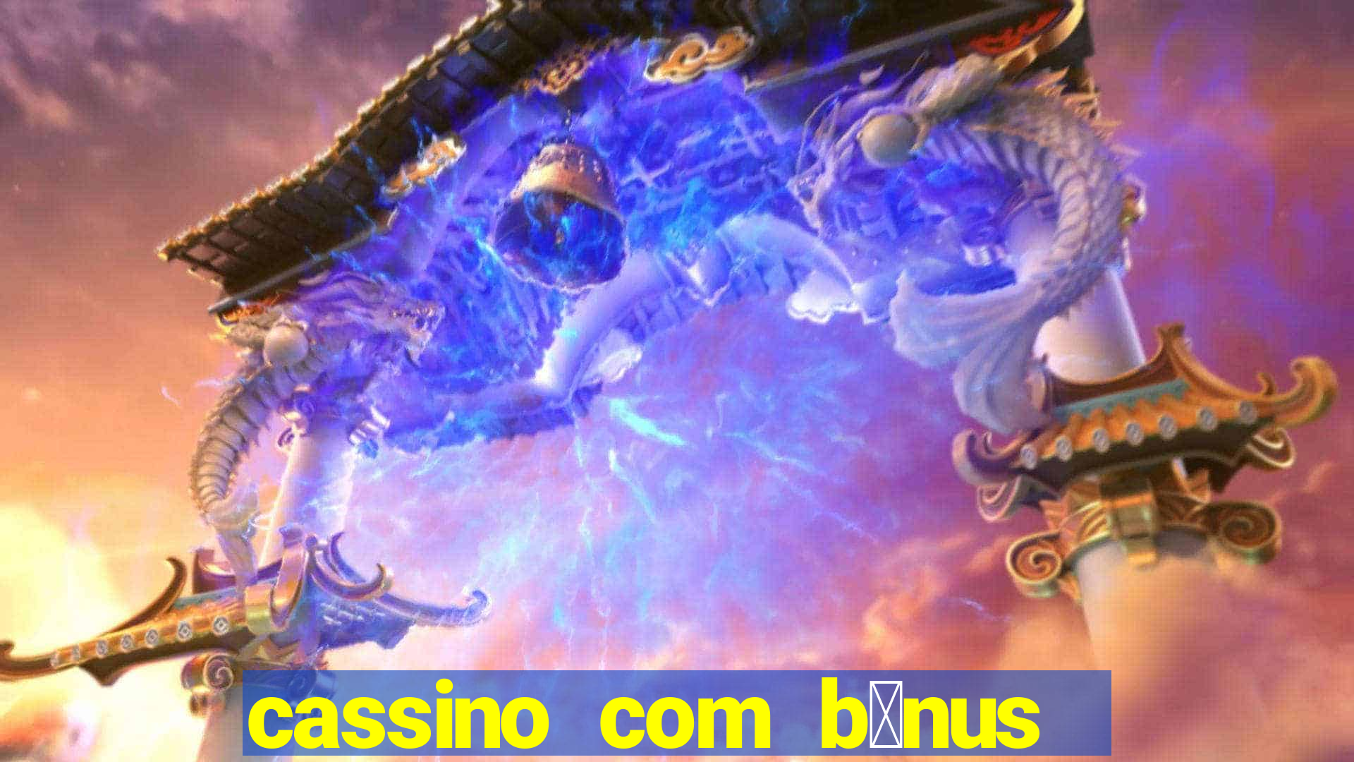 cassino com b么nus de cadastro