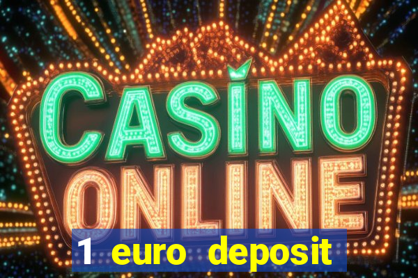 1 euro deposit bonus casino