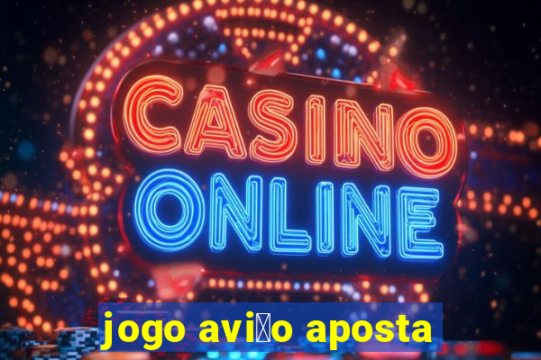 jogo avi茫o aposta