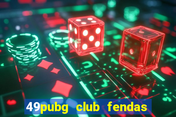 49pubg club fendas de resort