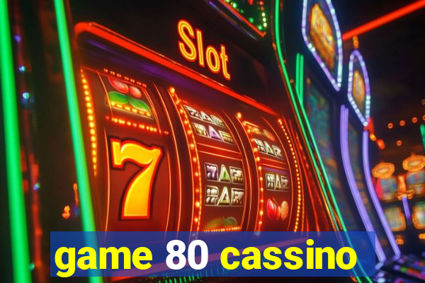 game 80 cassino