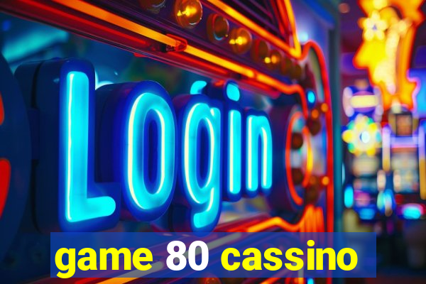 game 80 cassino