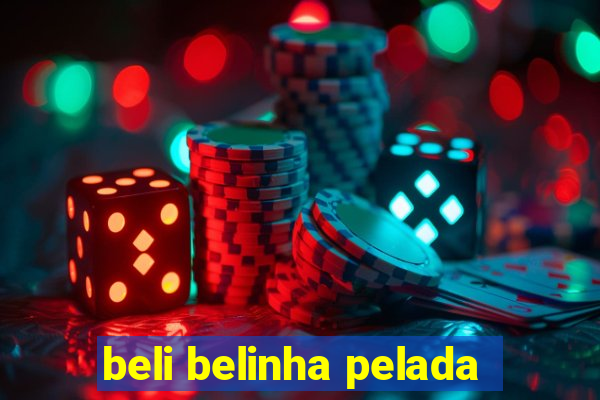 beli belinha pelada