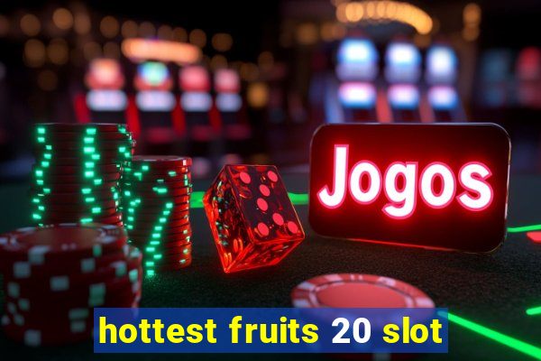 hottest fruits 20 slot