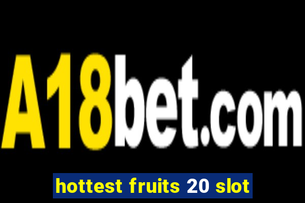 hottest fruits 20 slot