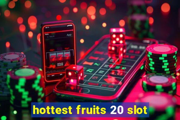 hottest fruits 20 slot