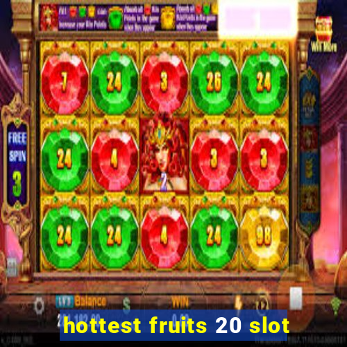 hottest fruits 20 slot