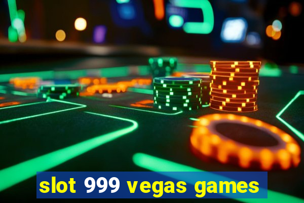 slot 999 vegas games