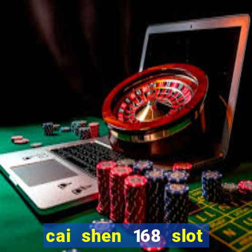 cai shen 168 slot free play