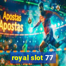 royal slot 77