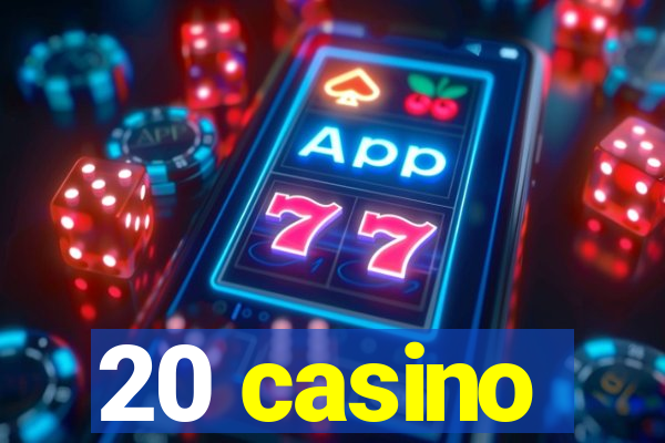 20 casino