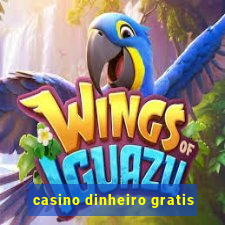 casino dinheiro gratis