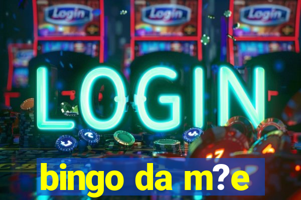 bingo da m?e