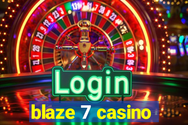 blaze 7 casino