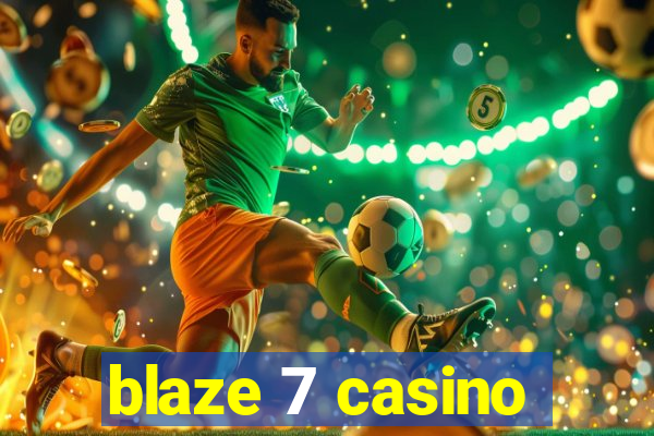 blaze 7 casino