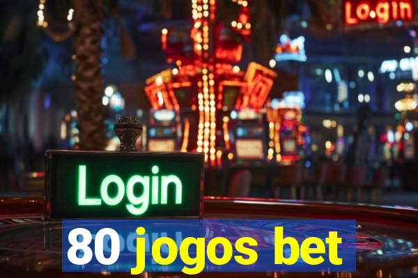 80 jogos bet