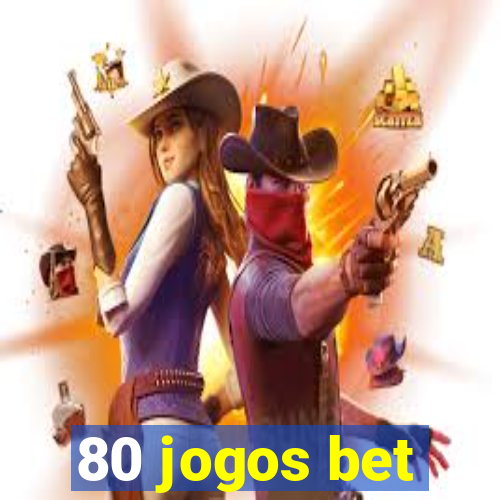 80 jogos bet