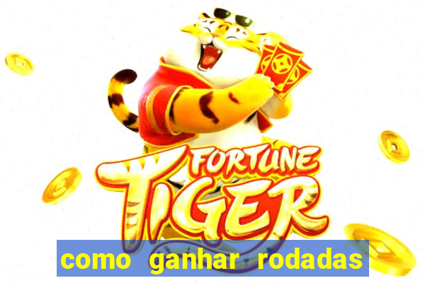 como ganhar rodadas gratis no fortune tiger