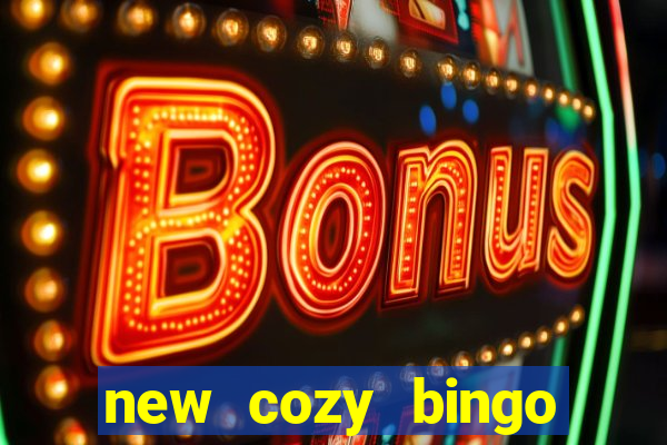 new cozy bingo sites 2017