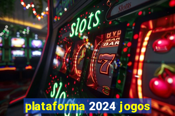 plataforma 2024 jogos