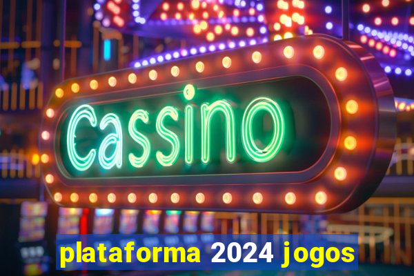 plataforma 2024 jogos