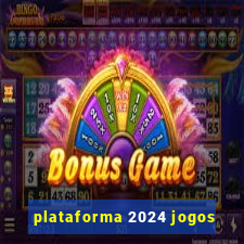 plataforma 2024 jogos