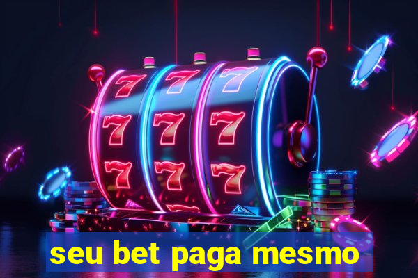 seu bet paga mesmo