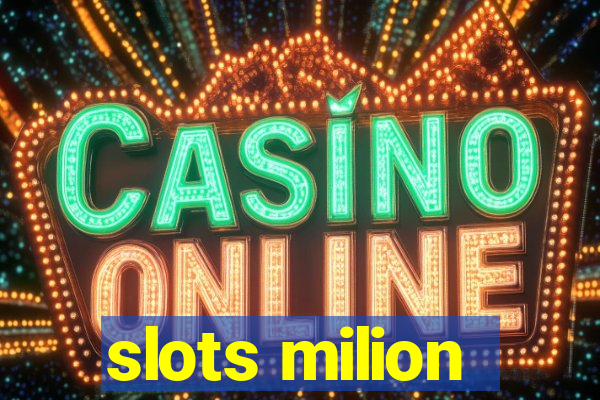 slots milion