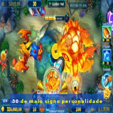 30 de maio signo personalidade