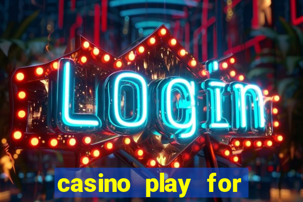 casino play for fun games