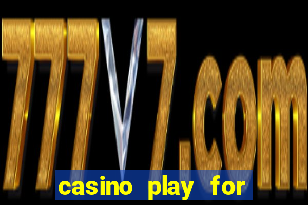 casino play for fun games