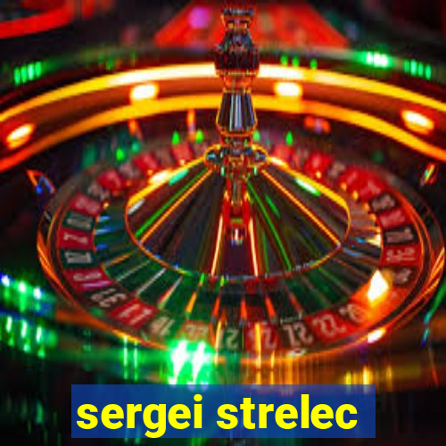 sergei strelec