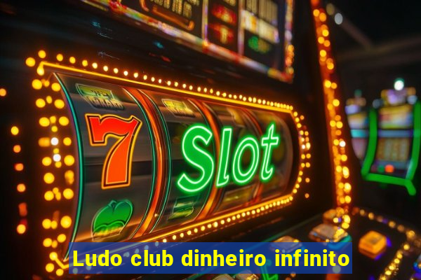 Ludo club dinheiro infinito