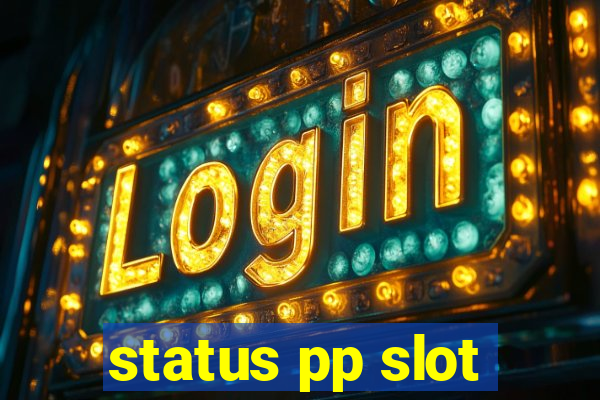 status pp slot