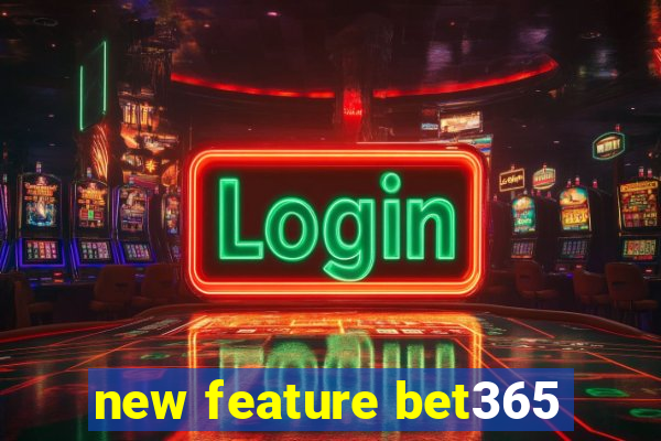 new feature bet365