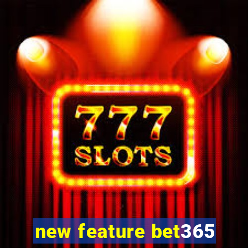 new feature bet365