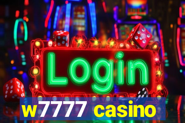 w7777 casino