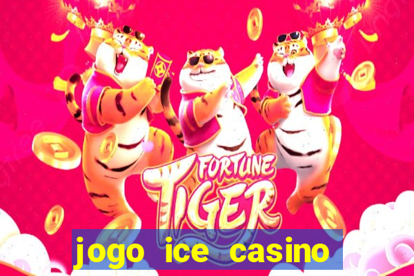 jogo ice casino paga mesmo