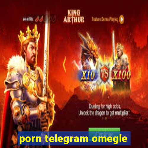 porn telegram omegle