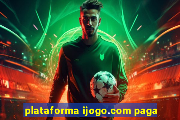 plataforma ijogo.com paga