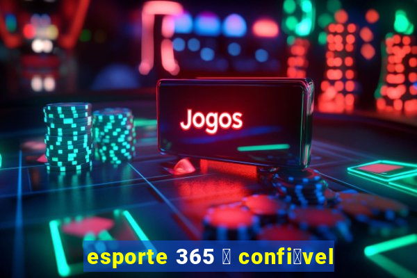 esporte 365 茅 confi谩vel