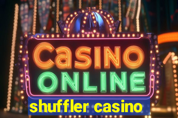 shuffler casino