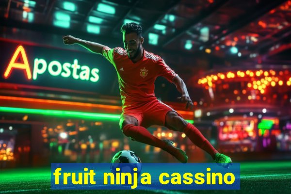 fruit ninja cassino