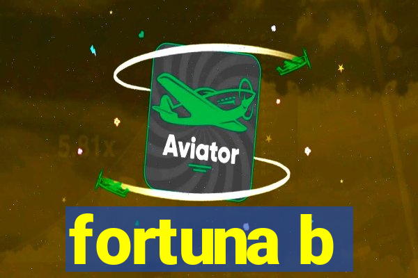 fortuna b