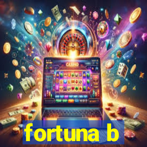 fortuna b