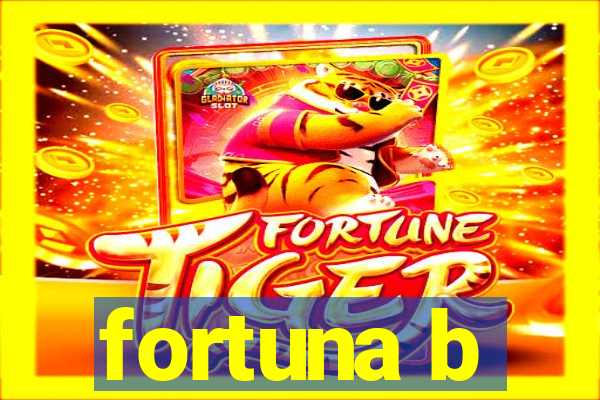 fortuna b