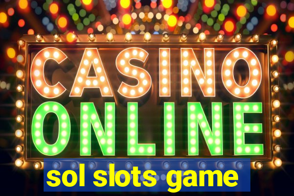 sol slots game