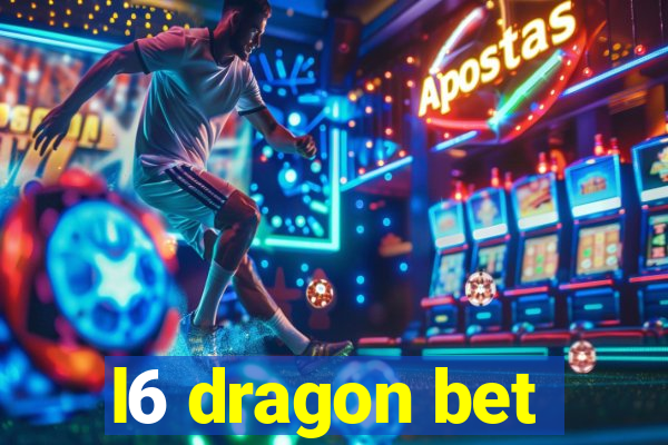 l6 dragon bet